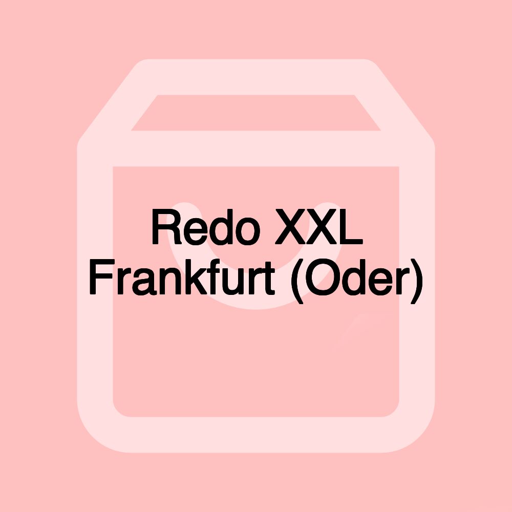 Redo XXL Frankfurt (Oder)