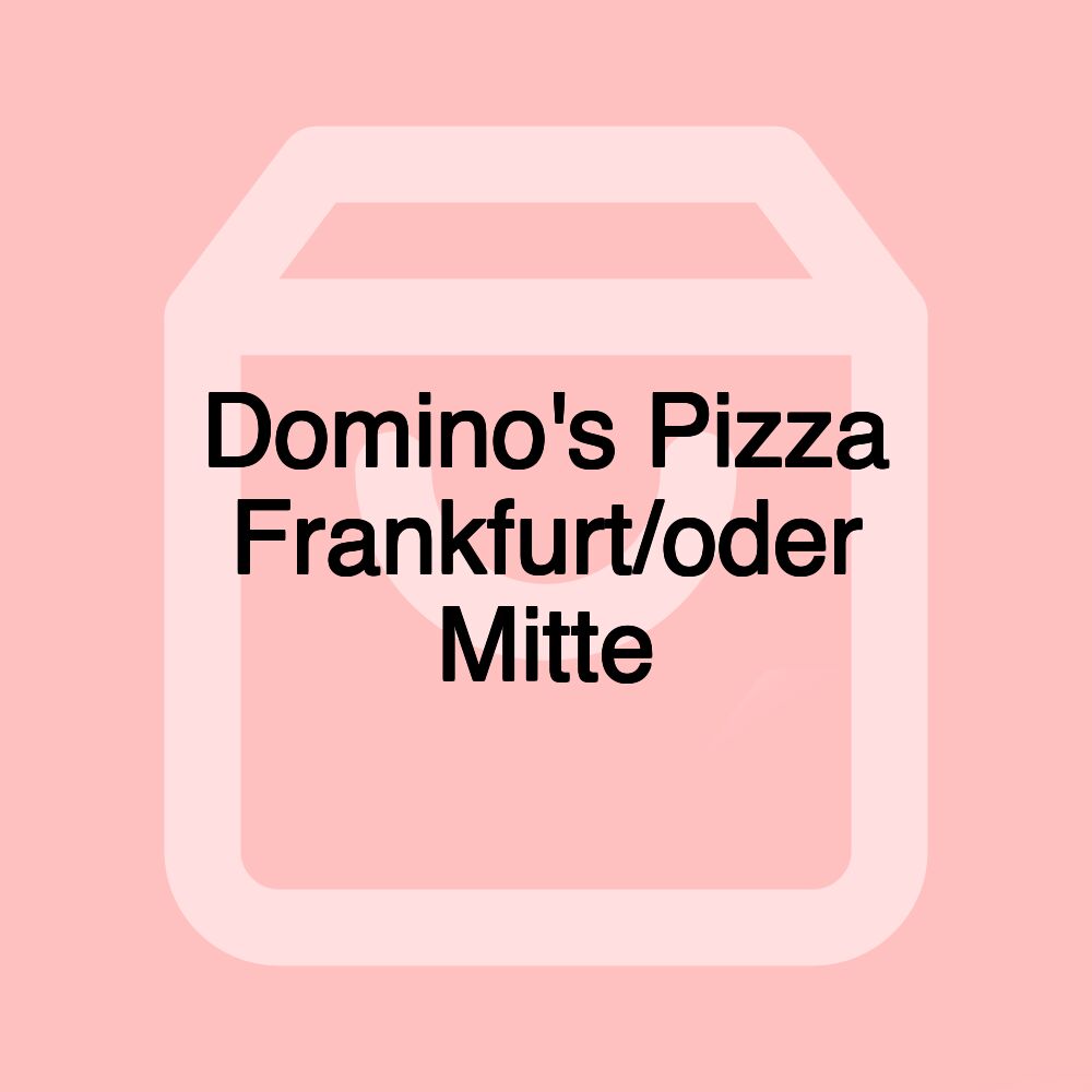 Domino's Pizza Frankfurt/oder Mitte