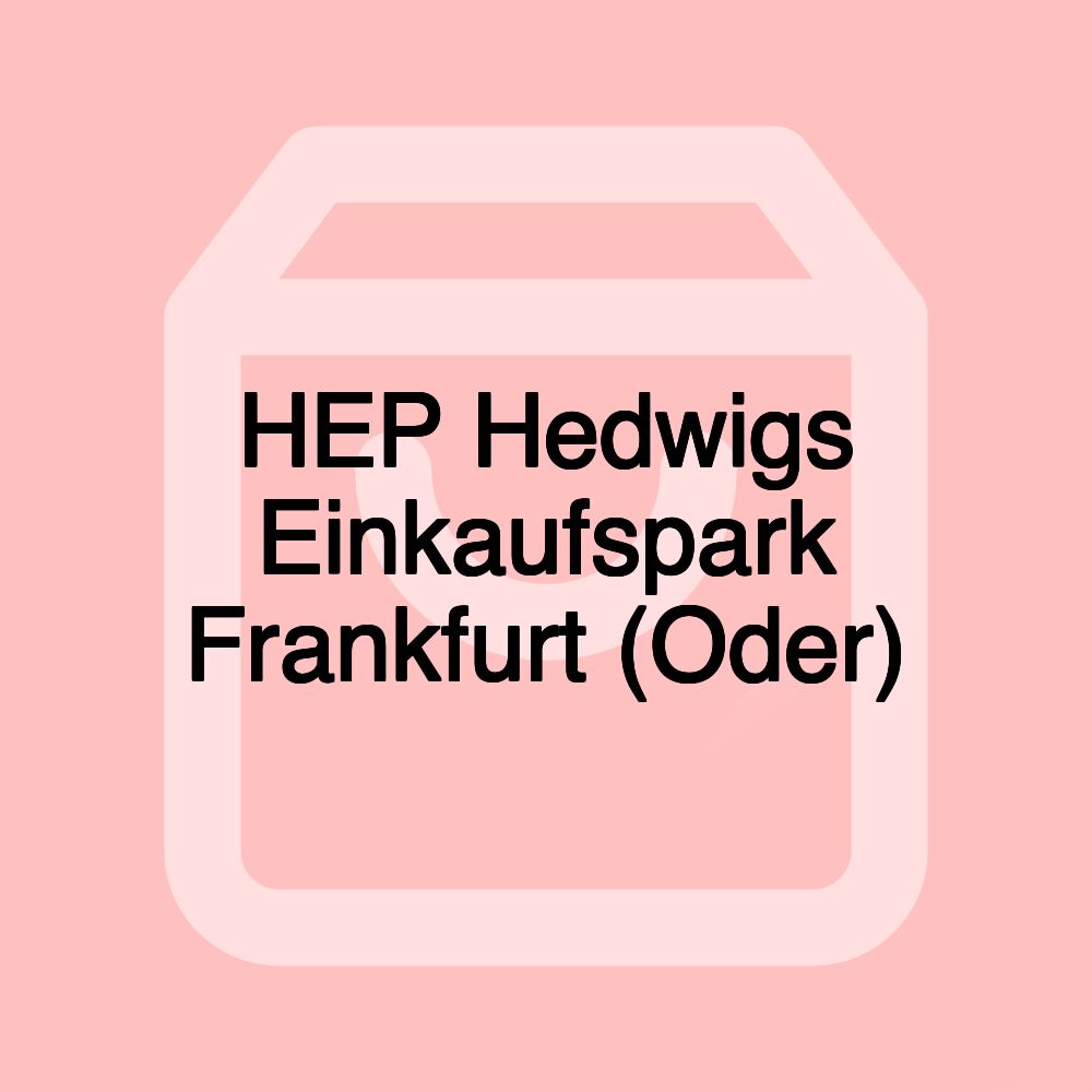 HEP Hedwigs Einkaufspark Frankfurt (Oder)