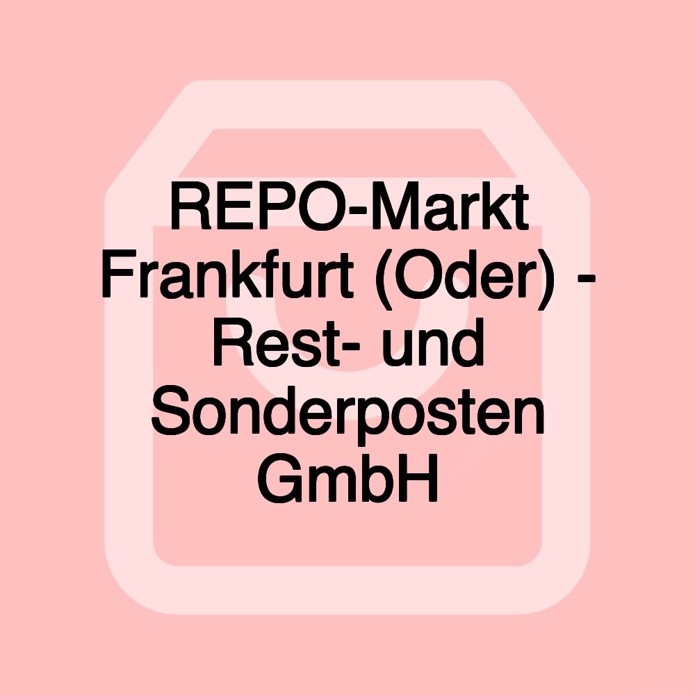 REPO-Markt Frankfurt (Oder) - Rest- und Sonderposten GmbH