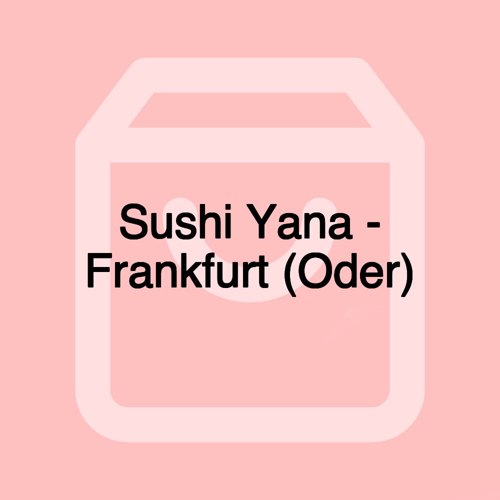 Sushi Yana - Frankfurt (Oder)