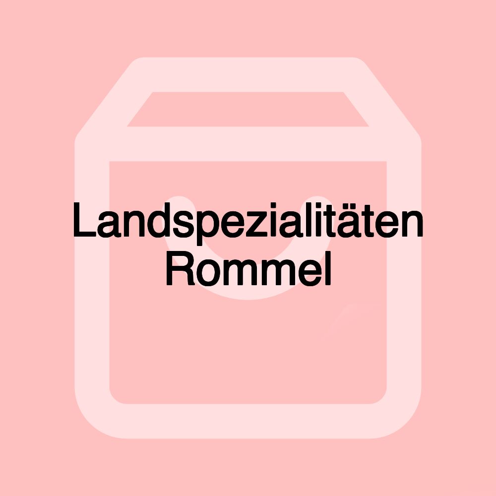 Landspezialitäten Rommel