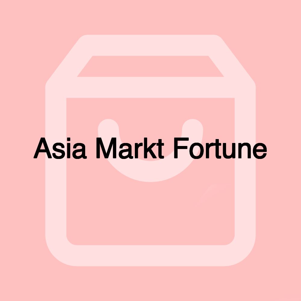 Asia Markt Fortune