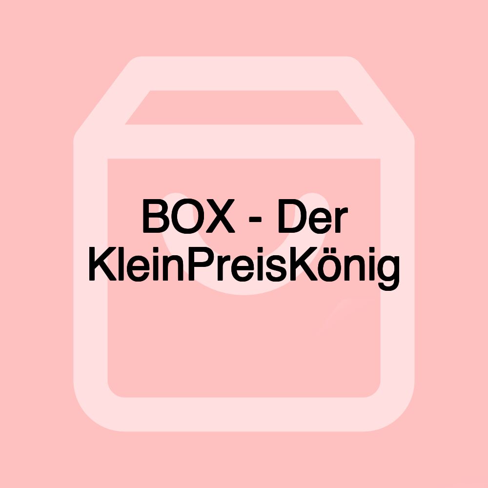 BOX - Der KleinPreisKönig