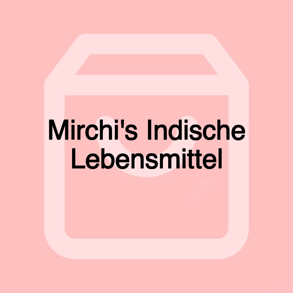 Mirchi's Indische Lebensmittel