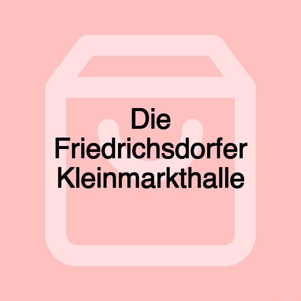 Die Friedrichsdorfer Kleinmarkthalle