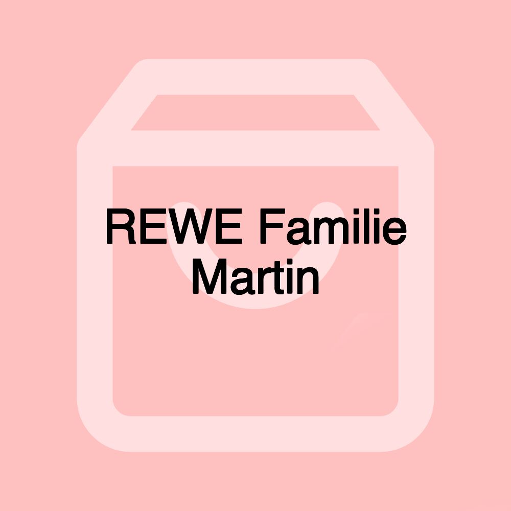 REWE Familie Martin