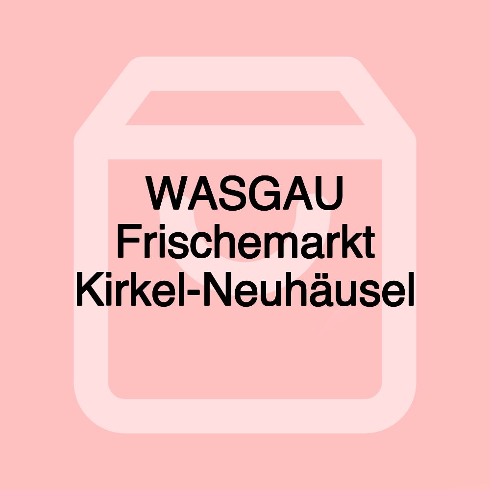 WASGAU Frischemarkt Kirkel-Neuhäusel