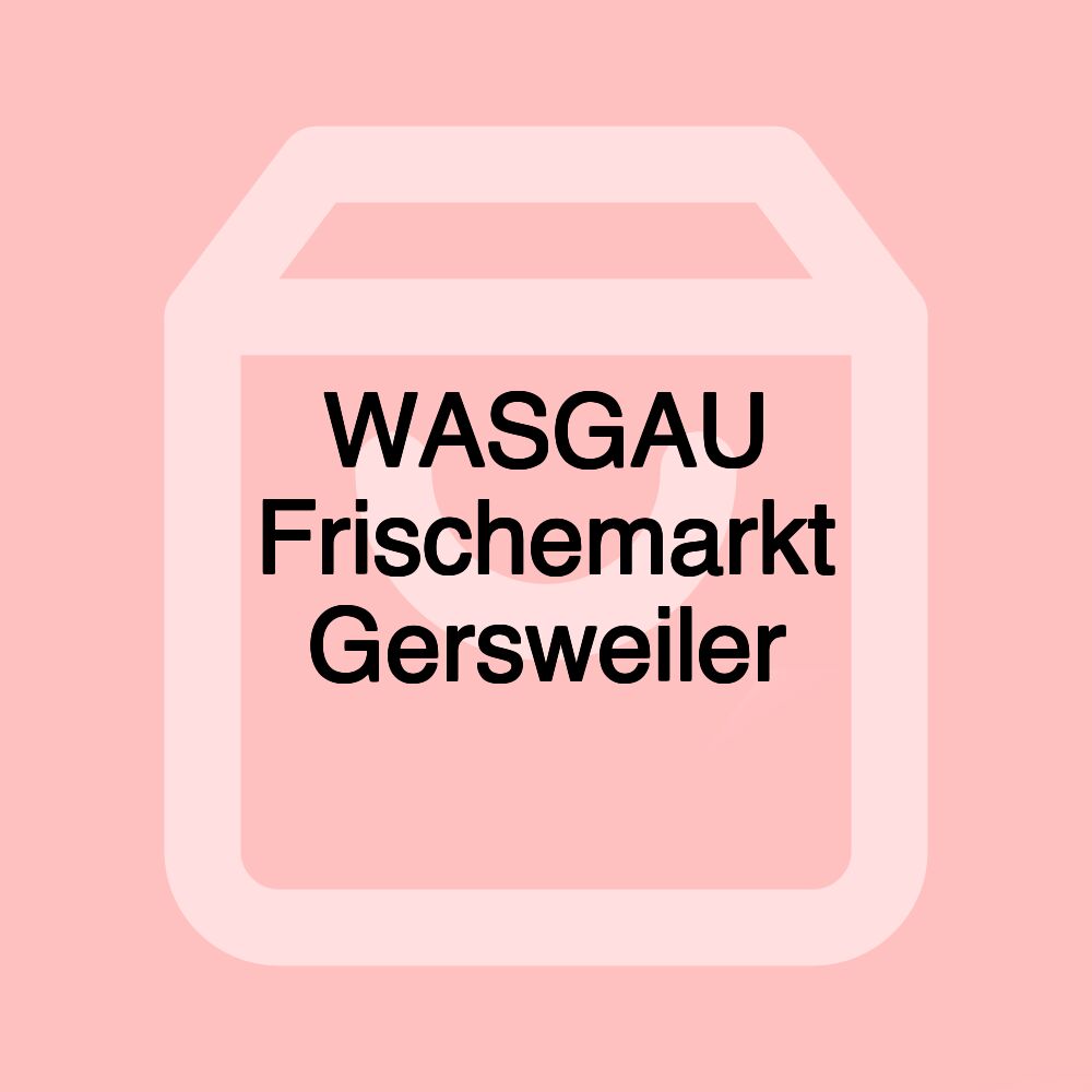 WASGAU Frischemarkt Gersweiler