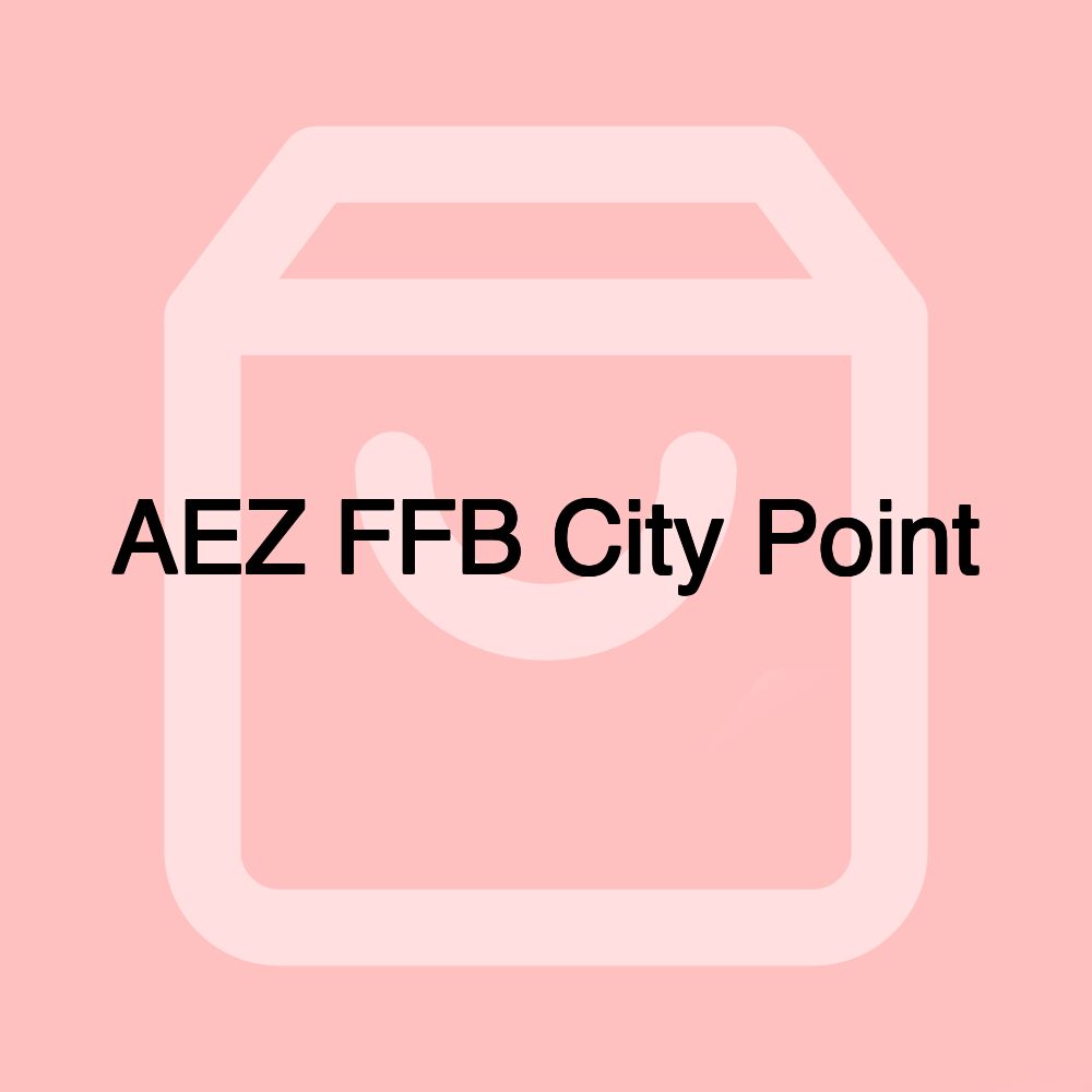 AEZ FFB City Point