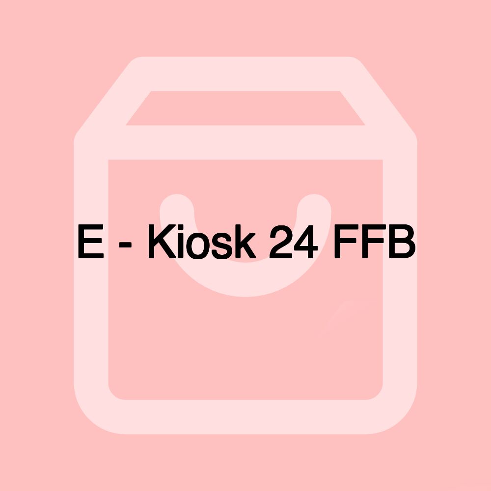 E - Kiosk 24 FFB