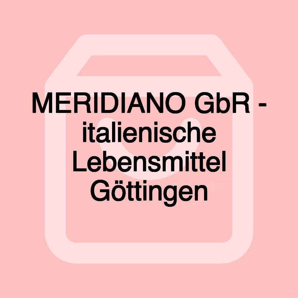 MERIDIANO GbR - italienische Lebensmittel Göttingen