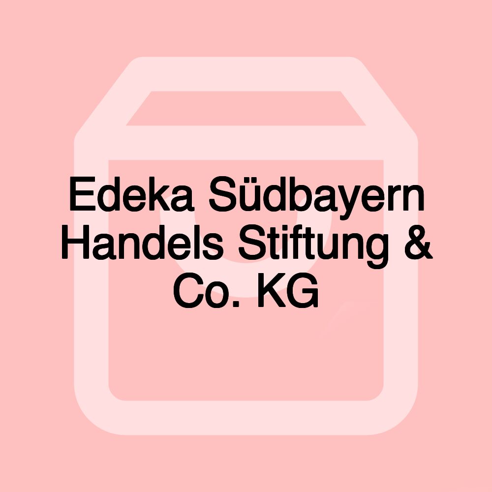 Edeka Südbayern Handels Stiftung & Co. KG