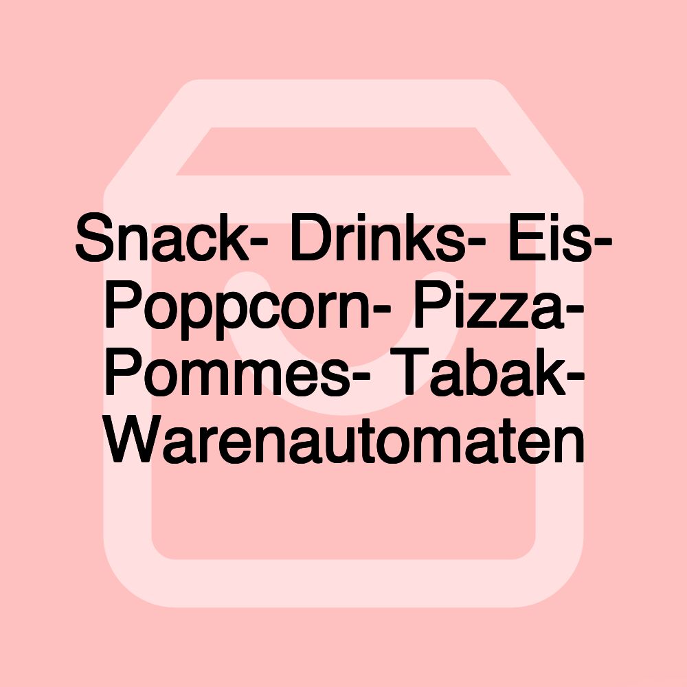 Snack- Drinks- Eis- Poppcorn- Pizza- Pommes- Tabak- Warenautomaten