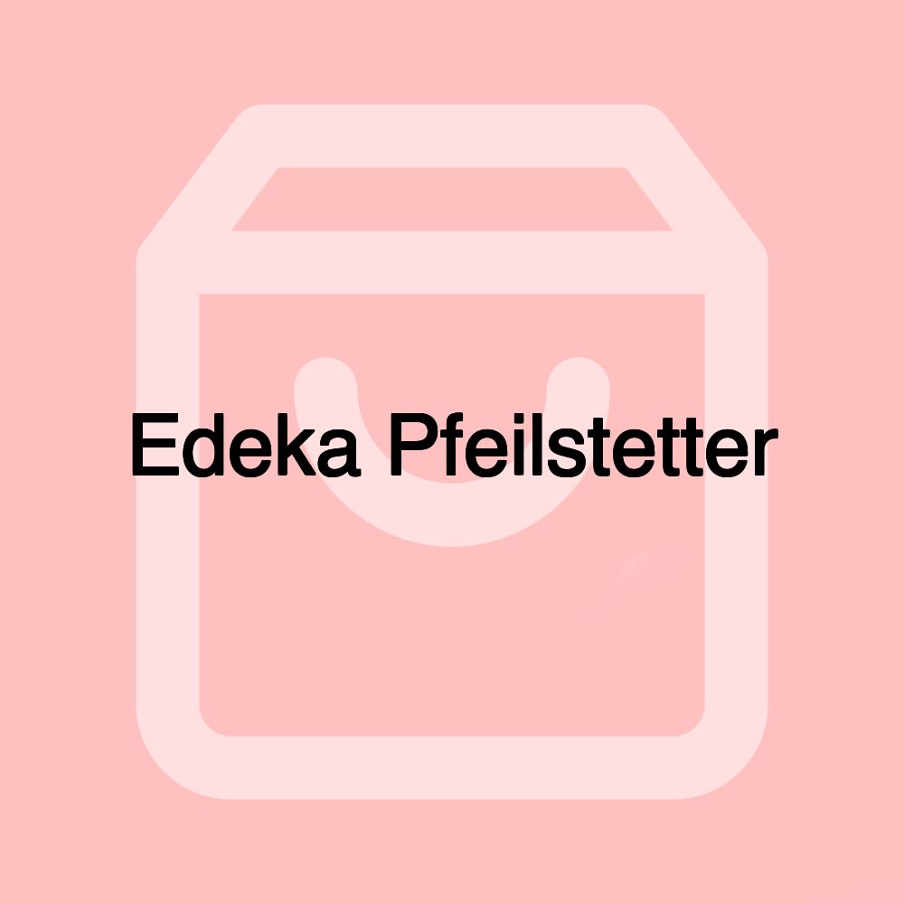 Edeka Pfeilstetter