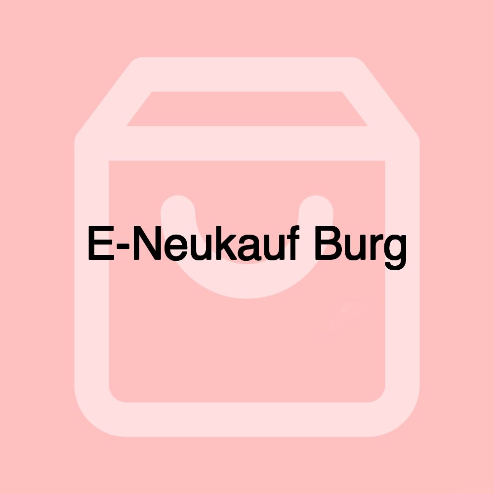 E-Neukauf Burg