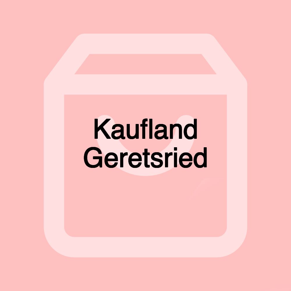 Kaufland Geretsried