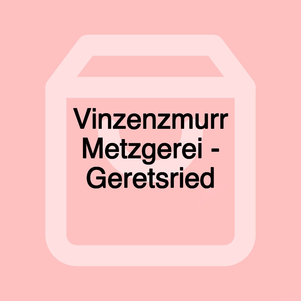 Vinzenzmurr Metzgerei - Geretsried