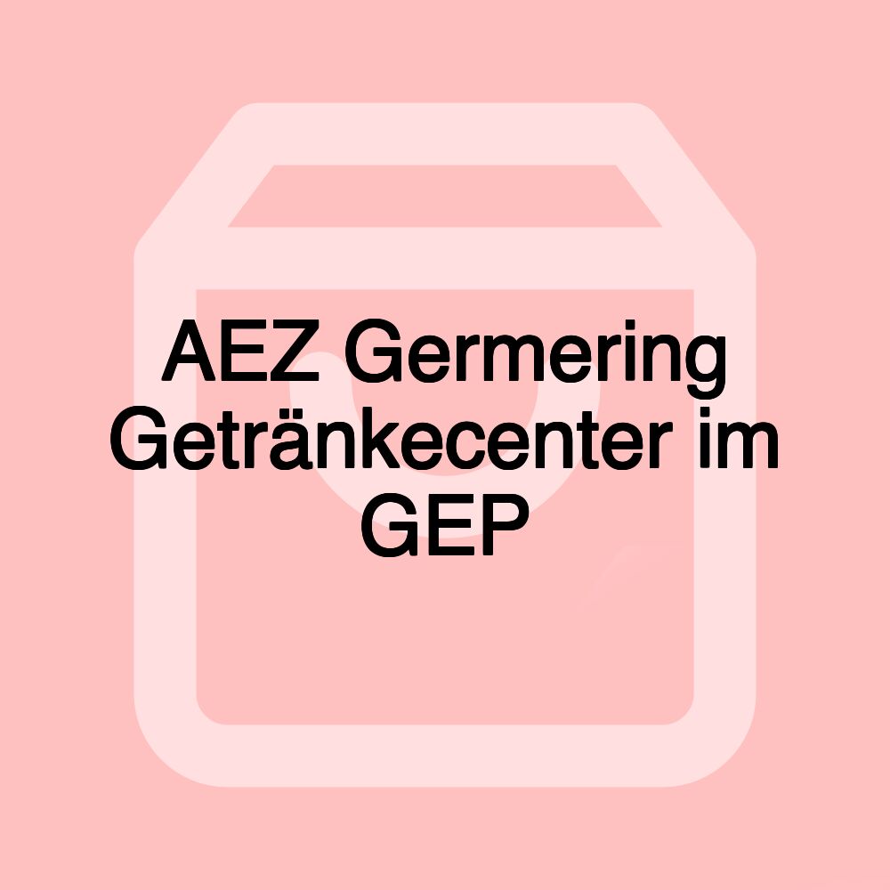 AEZ Germering Getränkecenter im GEP