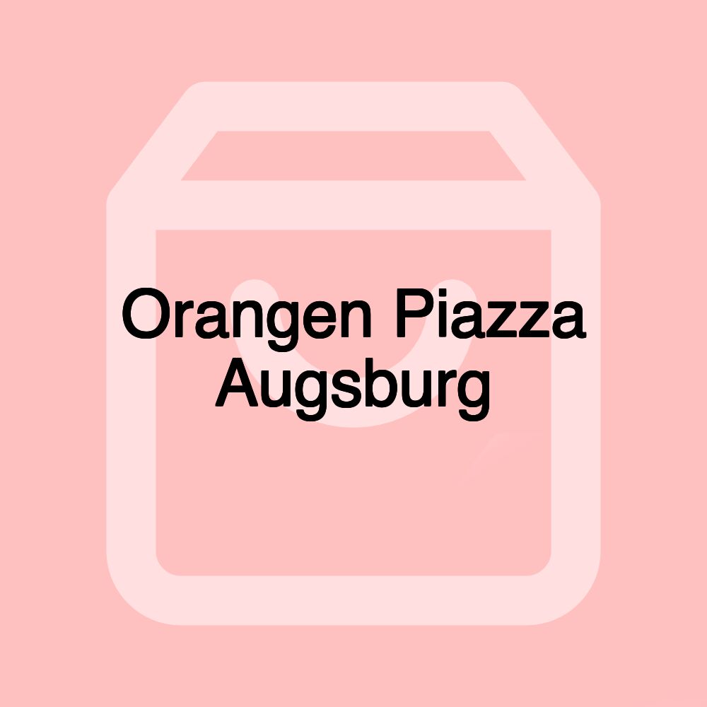 Orangen Piazza Augsburg