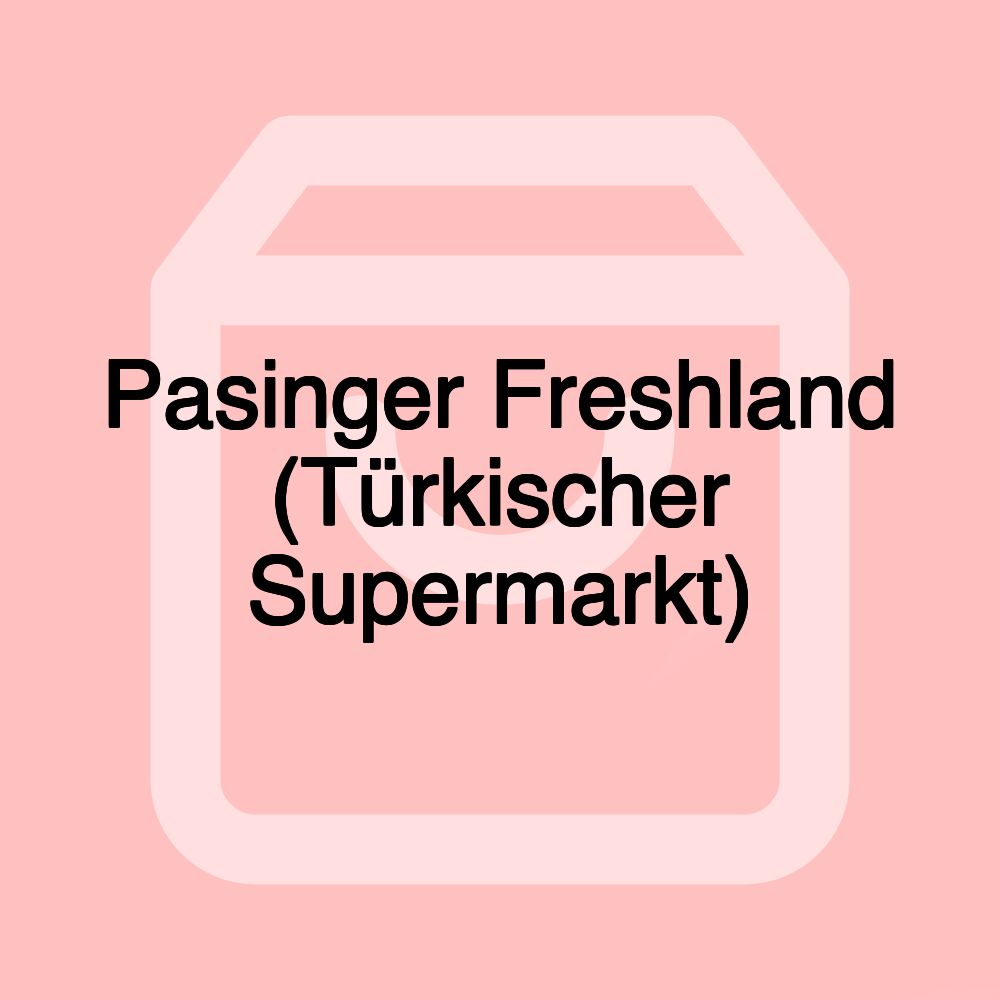 Pasinger Freshland (Türkischer Supermarkt)