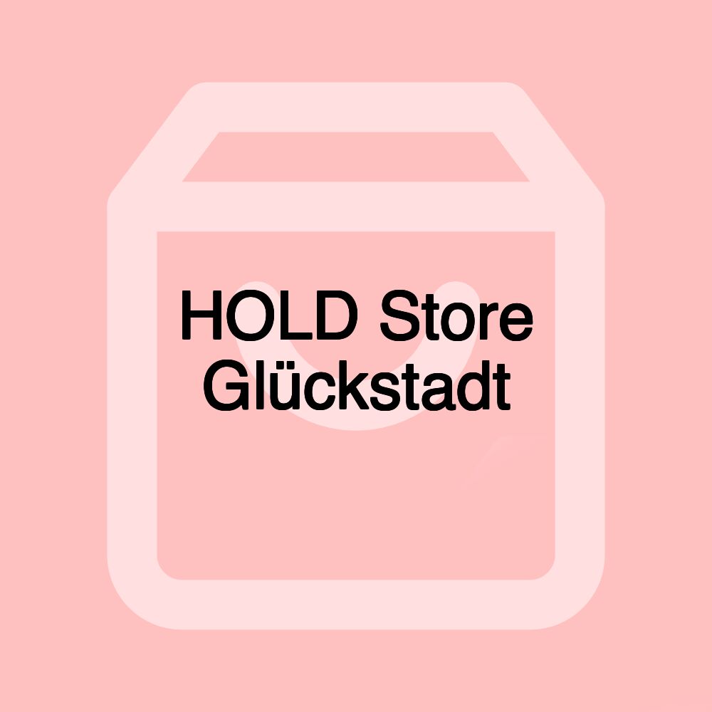 HOLD Store Glückstadt