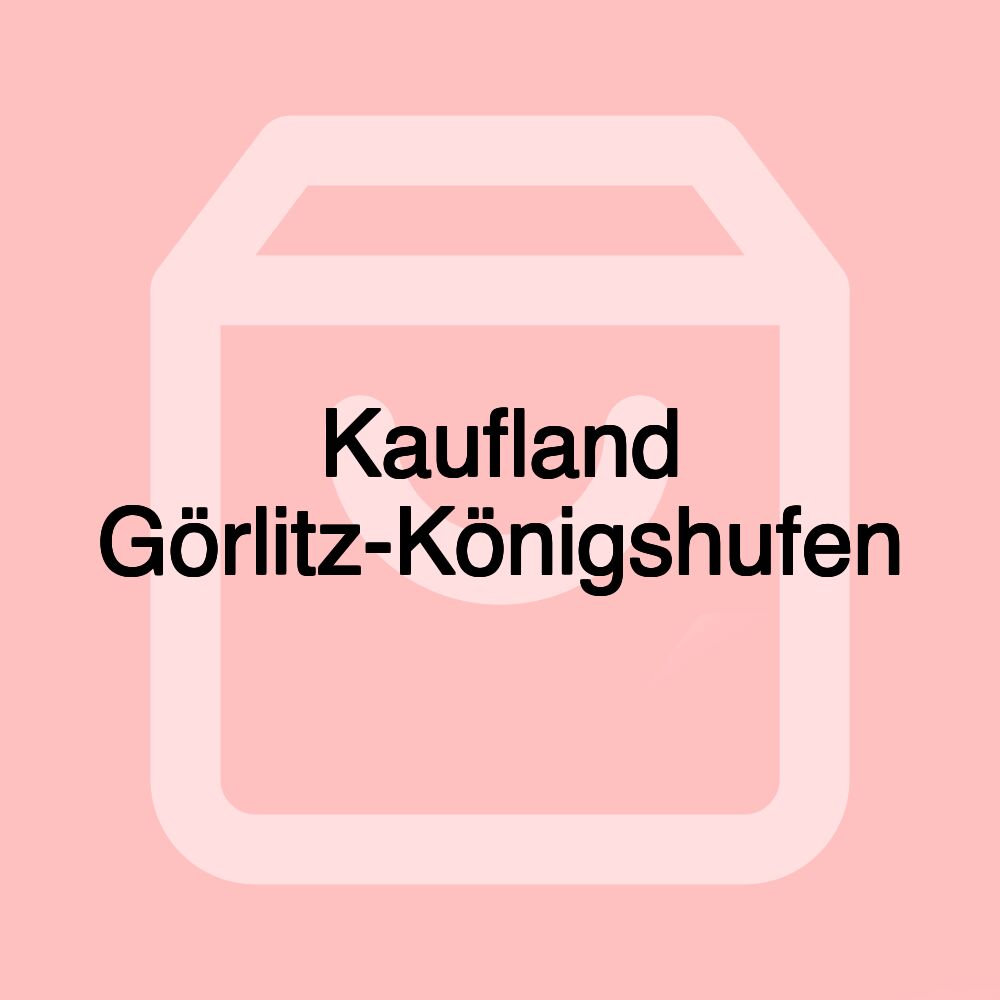 Kaufland Görlitz-Königshufen