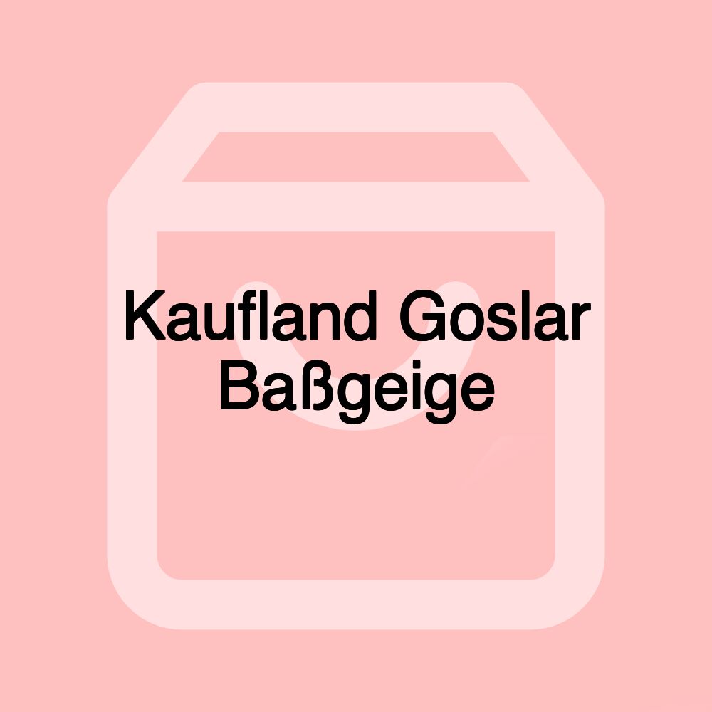 Kaufland Goslar Baßgeige