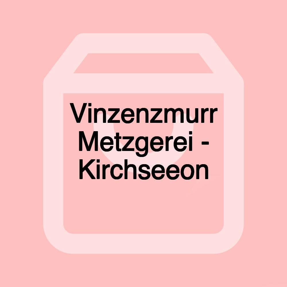 Vinzenzmurr Metzgerei - Kirchseeon