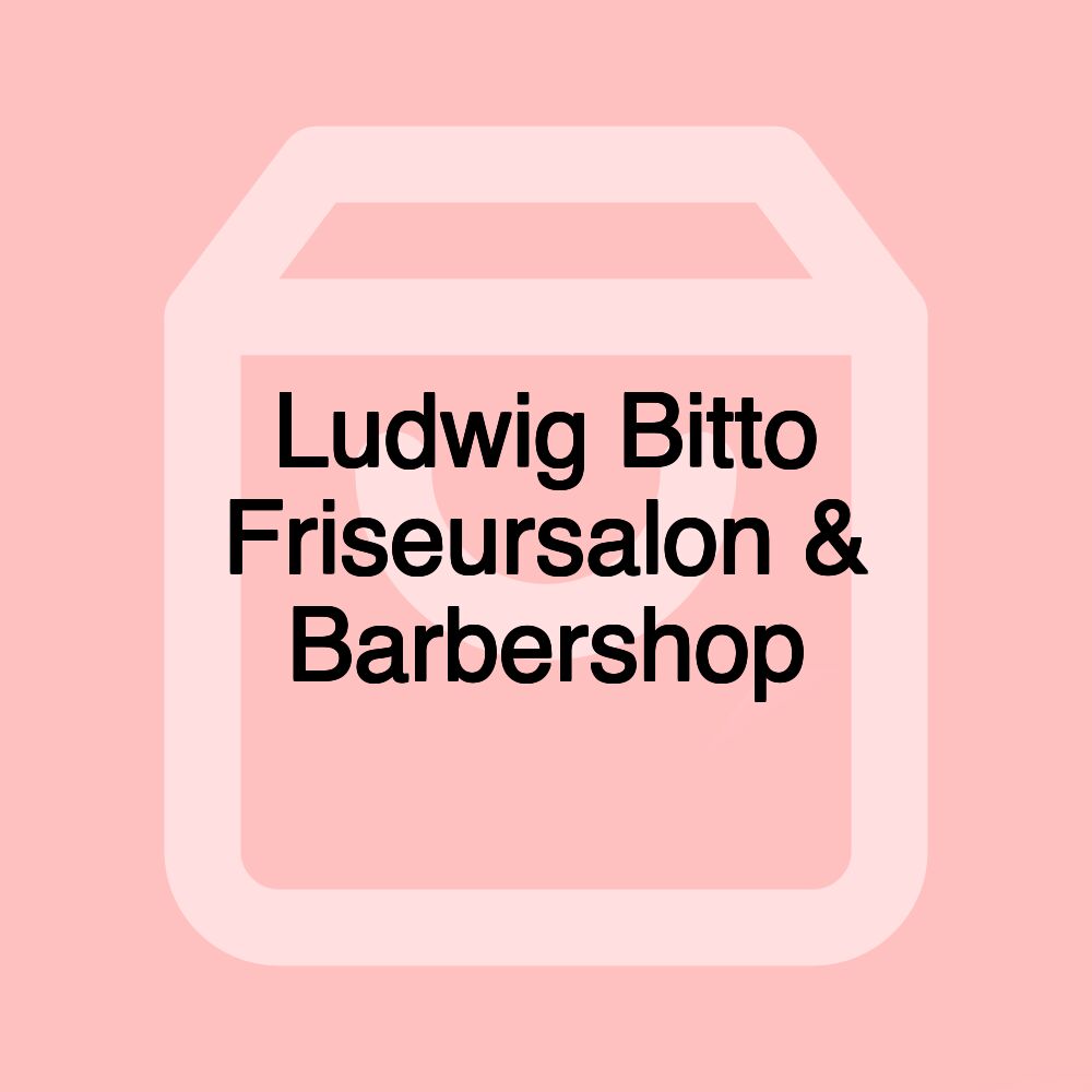 Ludwig Bitto Friseursalon & Barbershop