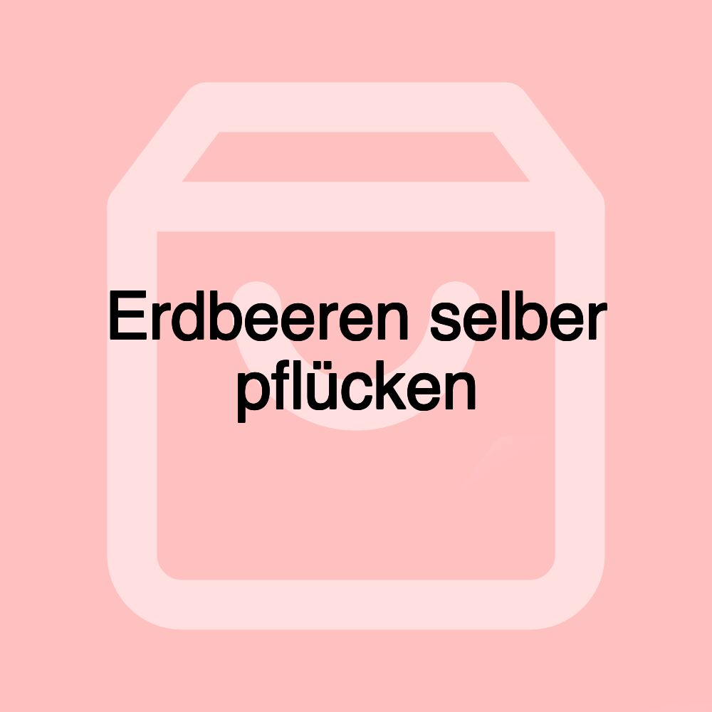 Erdbeeren selber pflücken