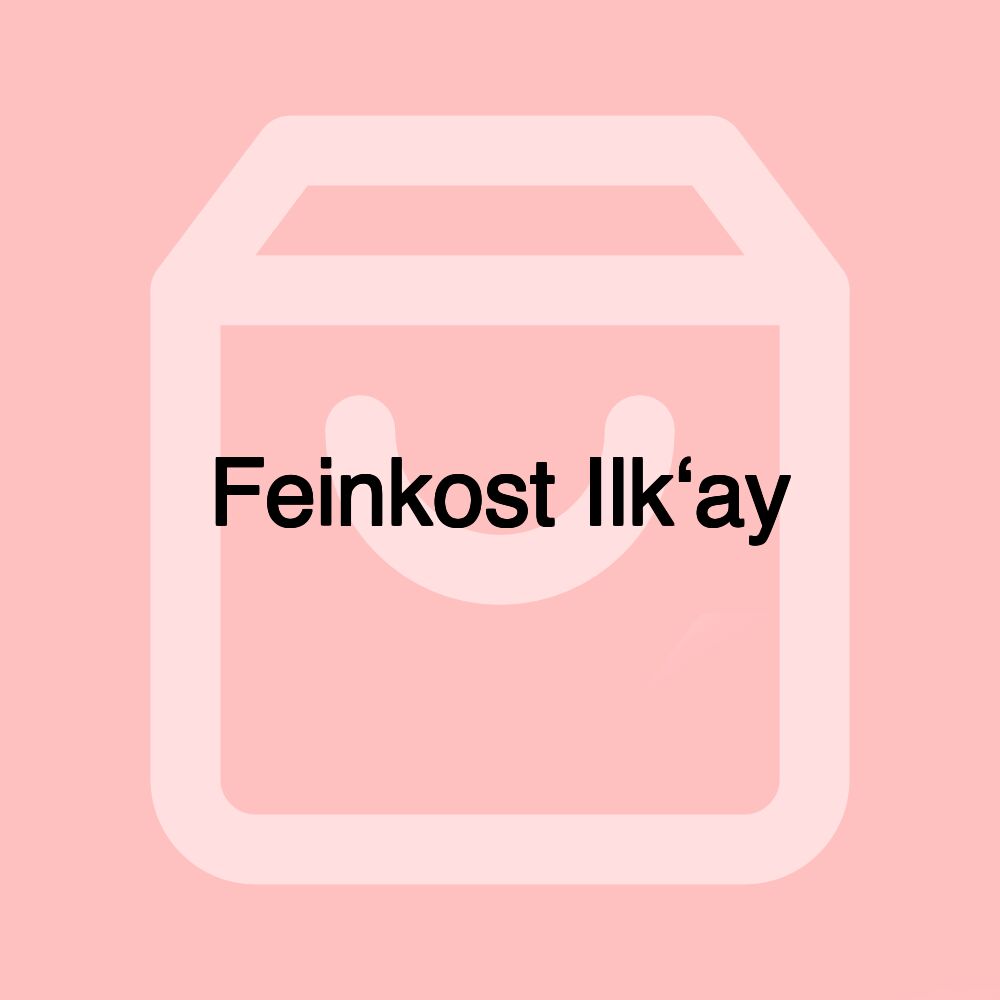 Feinkost Ilk‘ay