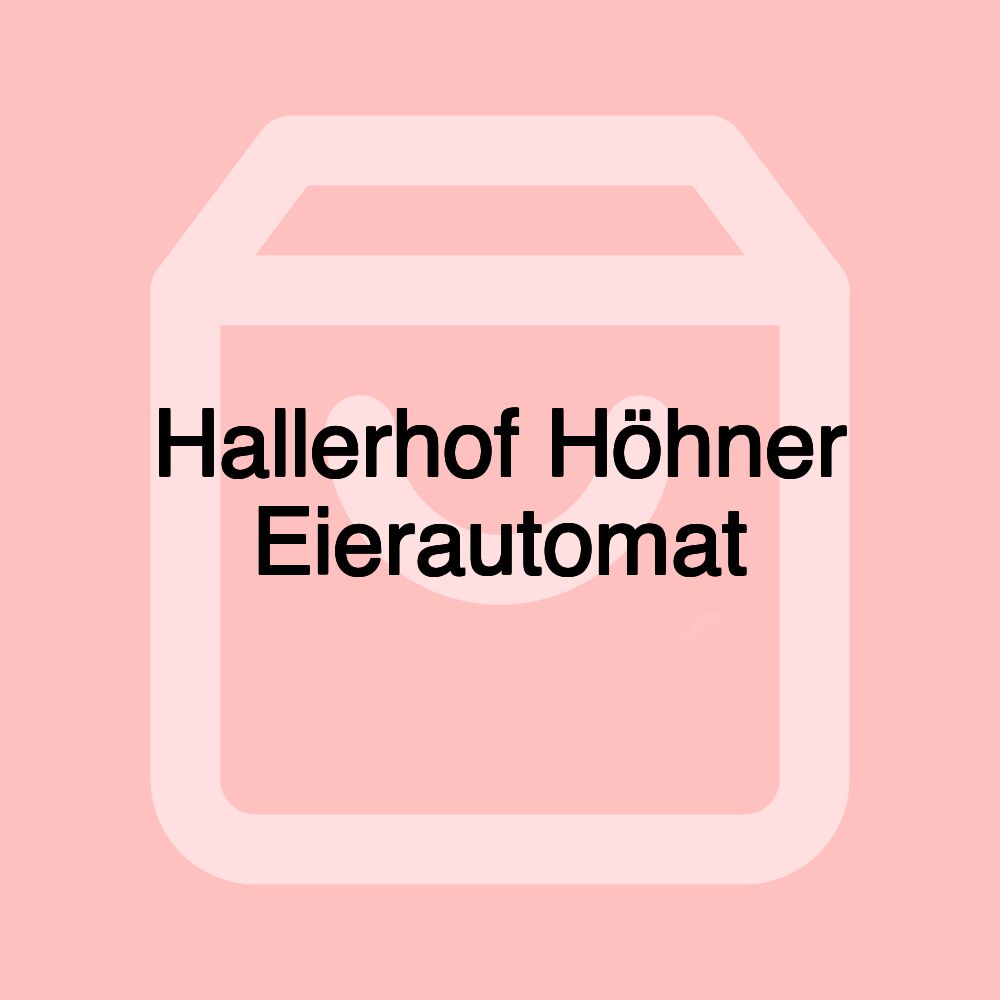 Hallerhof Höhner Eierautomat