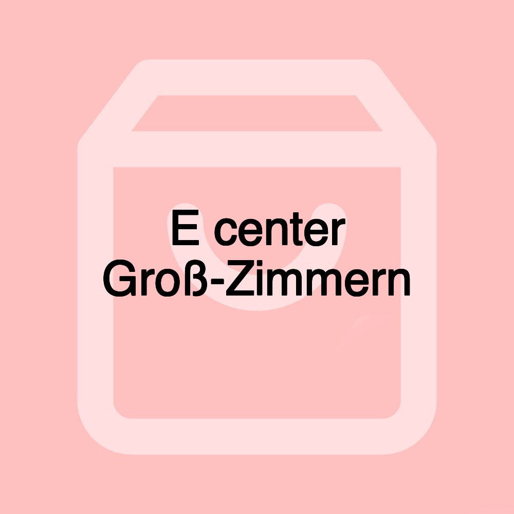 E center Groß-Zimmern