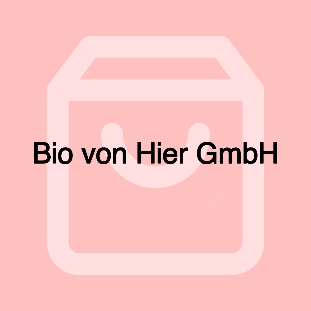 Bio von Hier GmbH