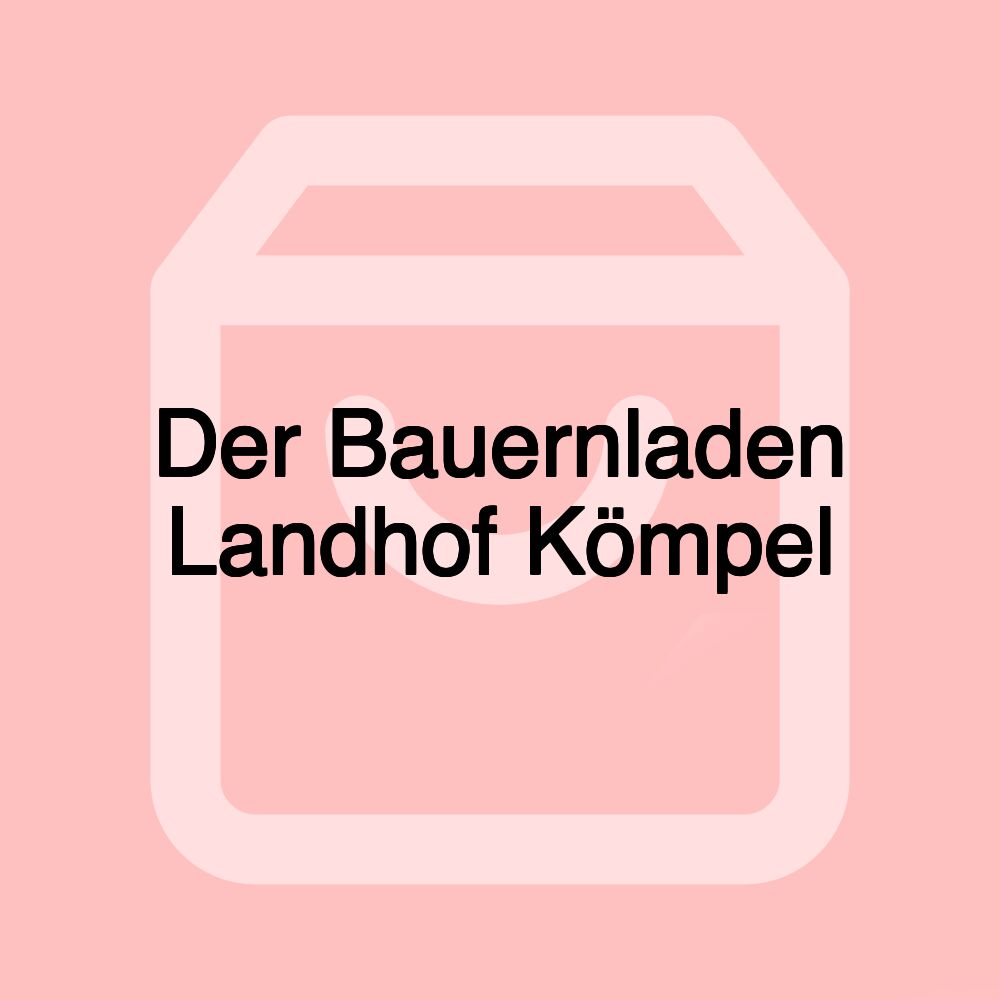 Der Bauernladen Landhof Kömpel