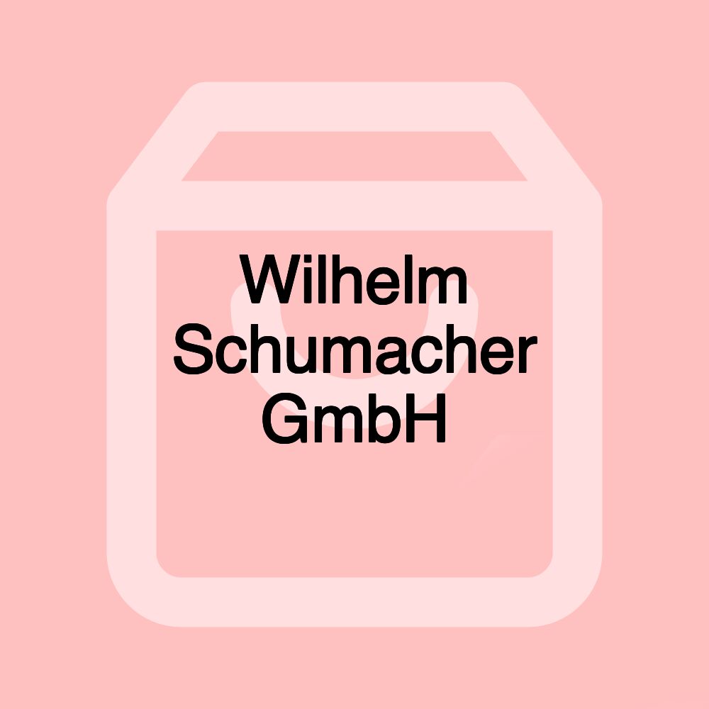 Wilhelm Schumacher GmbH