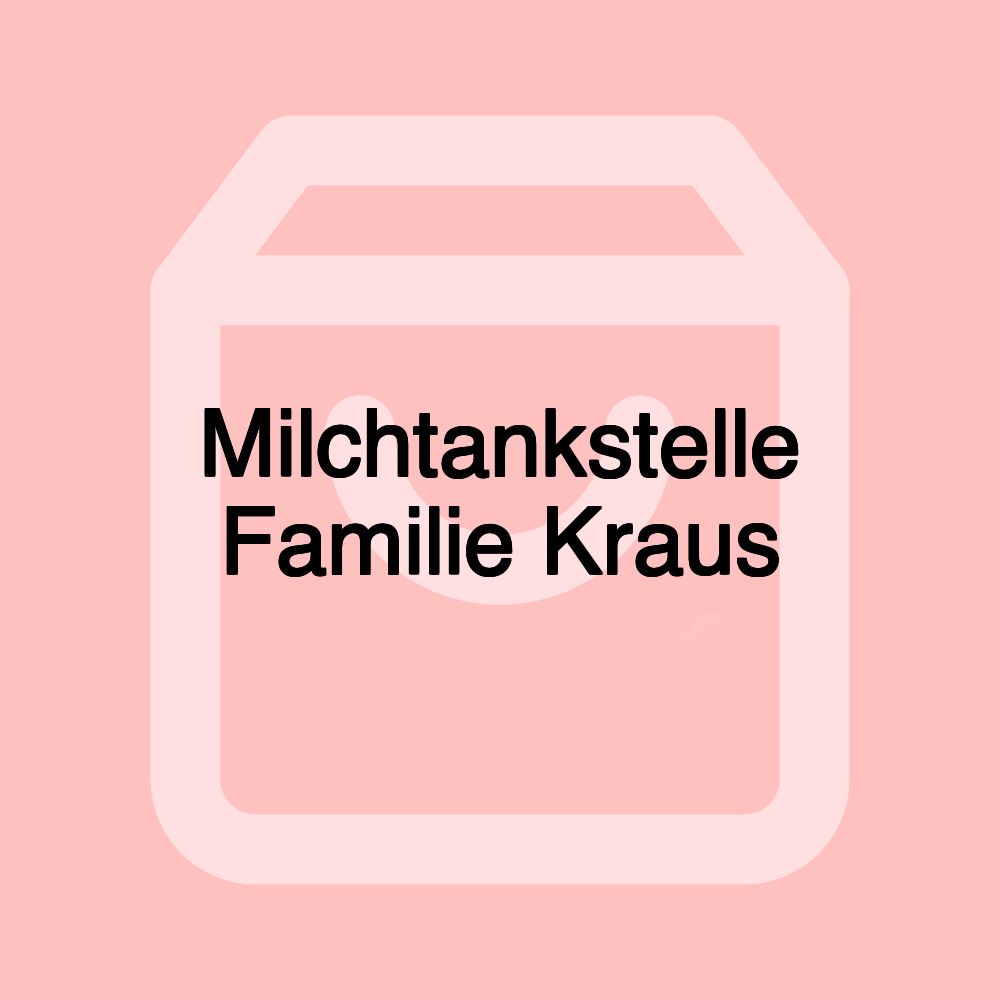 Milchtankstelle Familie Kraus