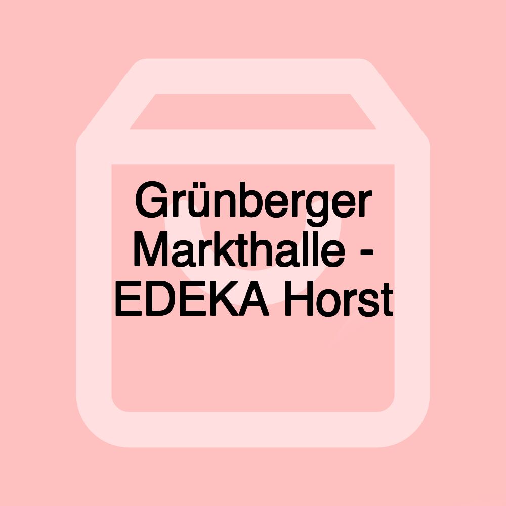 Grünberger Markthalle - EDEKA Horst