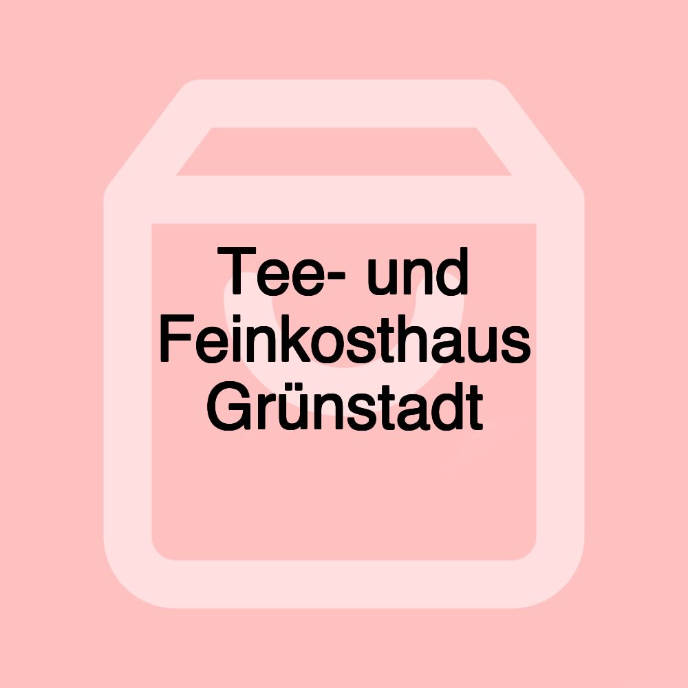 Tee- und Feinkosthaus Grünstadt