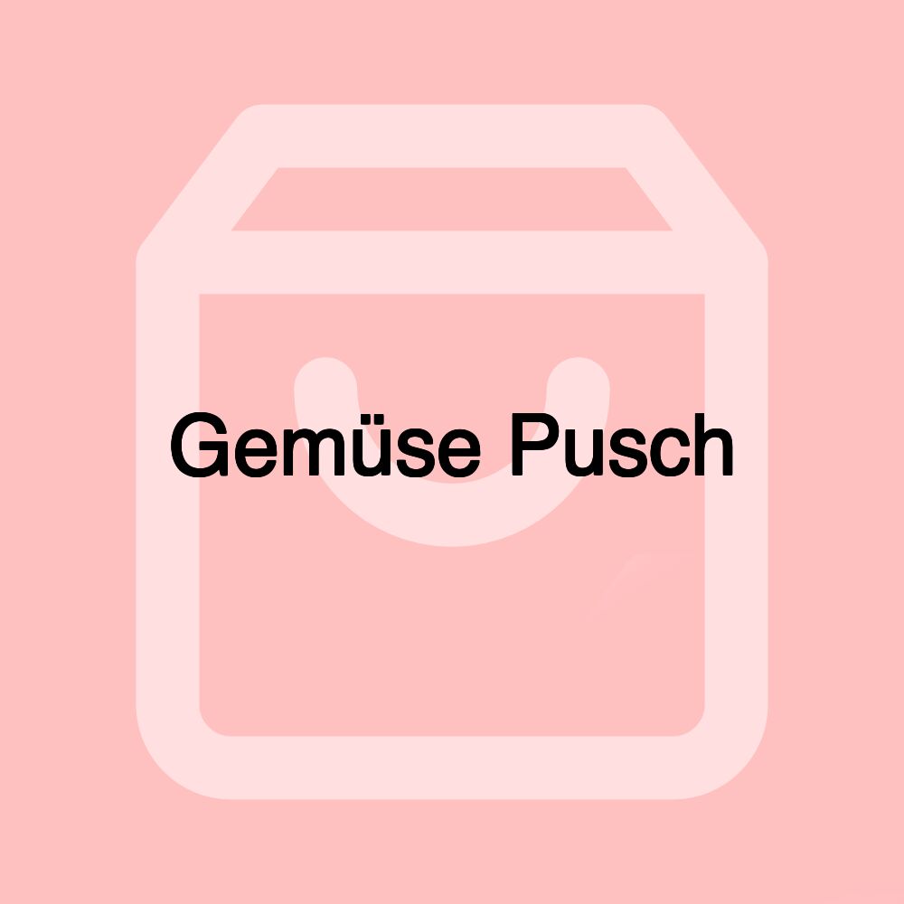 Gemüse Pusch