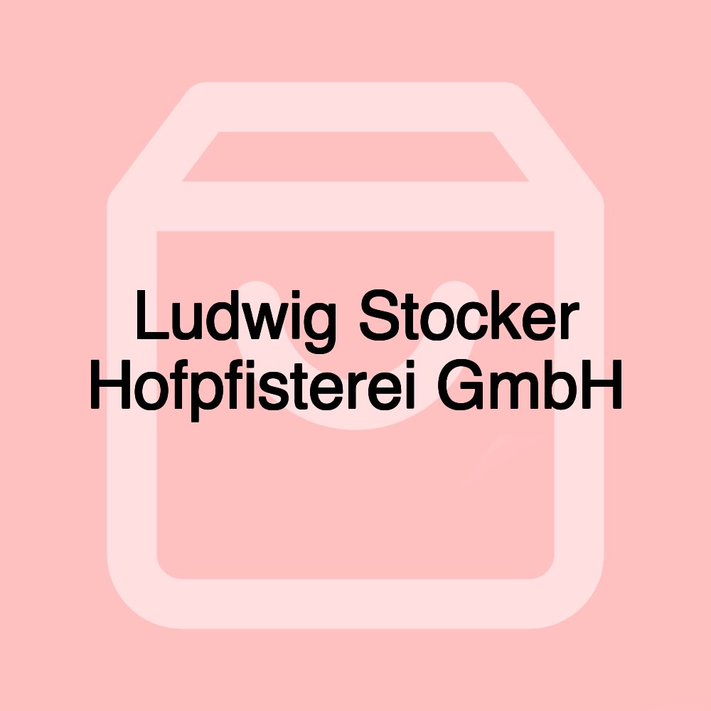 Ludwig Stocker Hofpfisterei GmbH