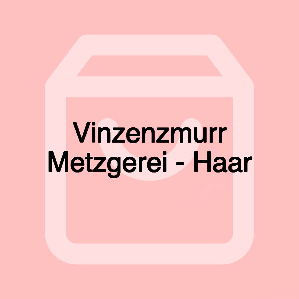 Vinzenzmurr Metzgerei - Haar