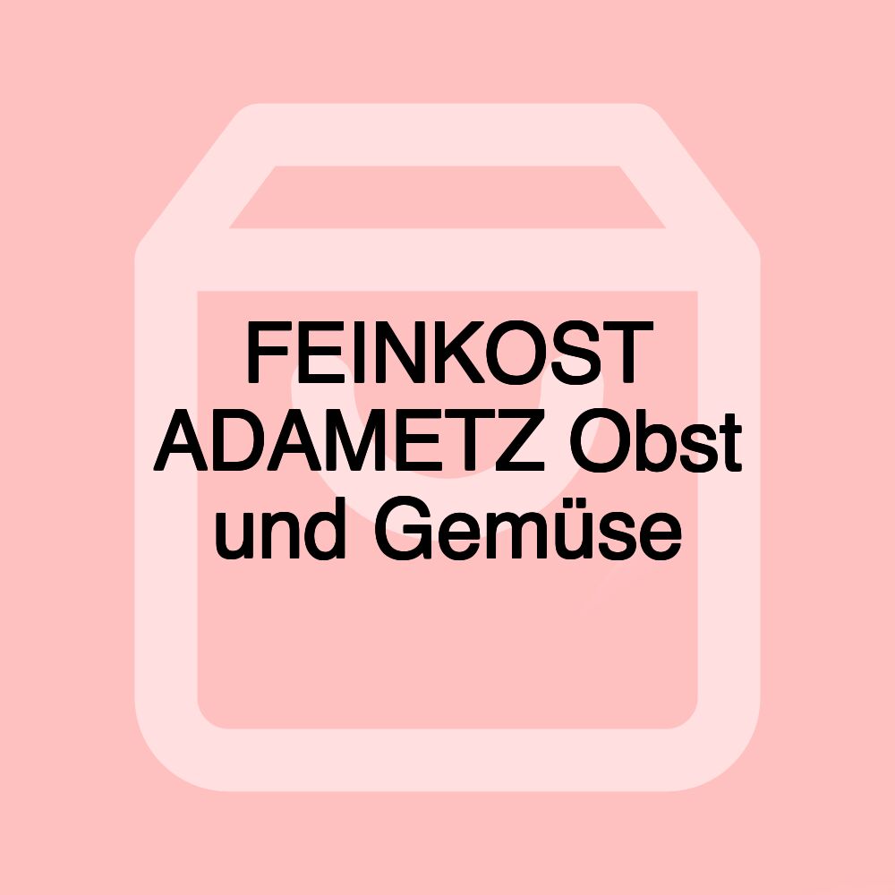 FEINKOST ADAMETZ Obst und Gemüse