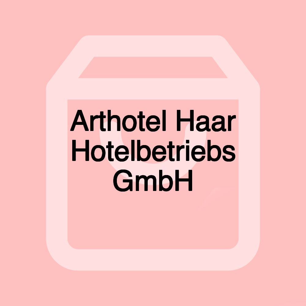 Arthotel Haar Hotelbetriebs GmbH