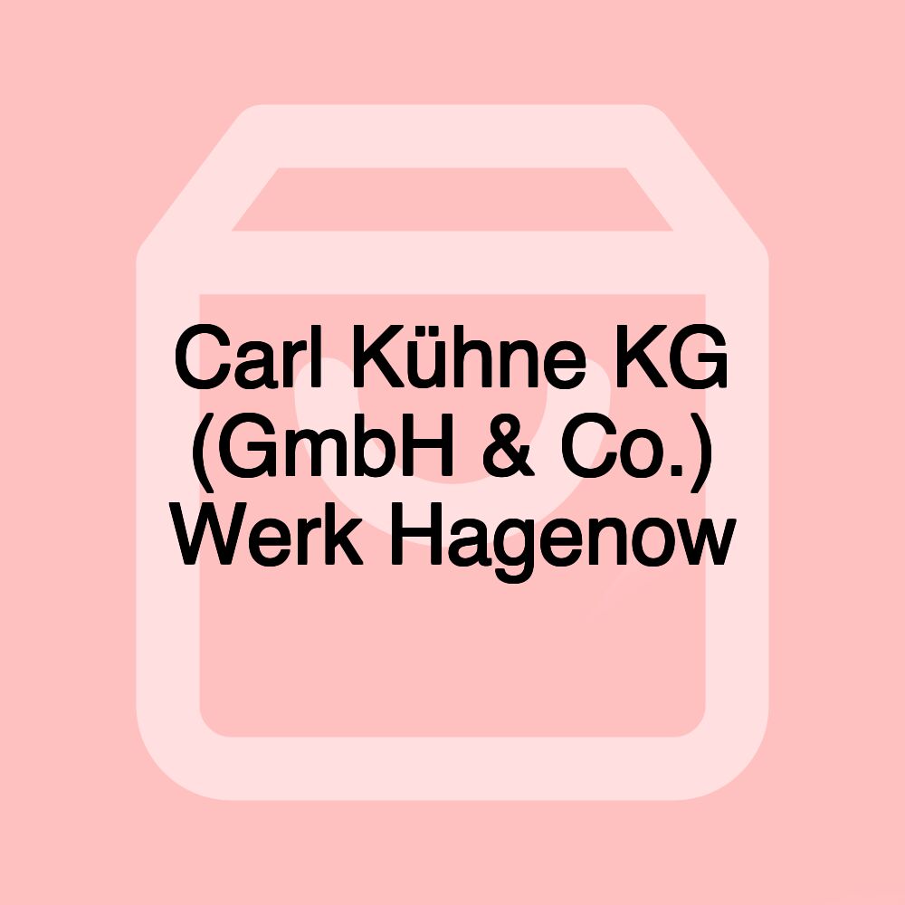 Carl Kühne KG (GmbH & Co.) Werk Hagenow