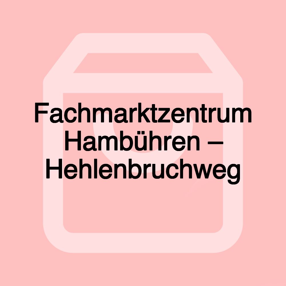 Fachmarktzentrum Hambühren – Hehlenbruchweg