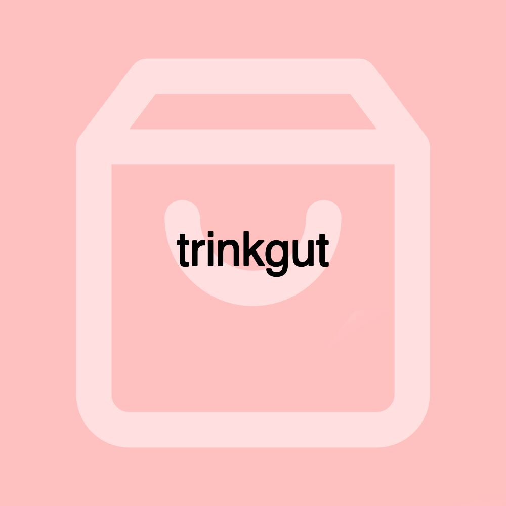 trinkgut