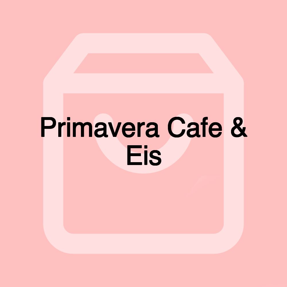 Primavera Cafe & Eis