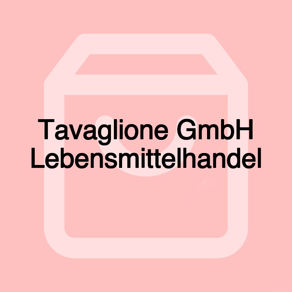 Tavaglione GmbH Lebensmittelhandel